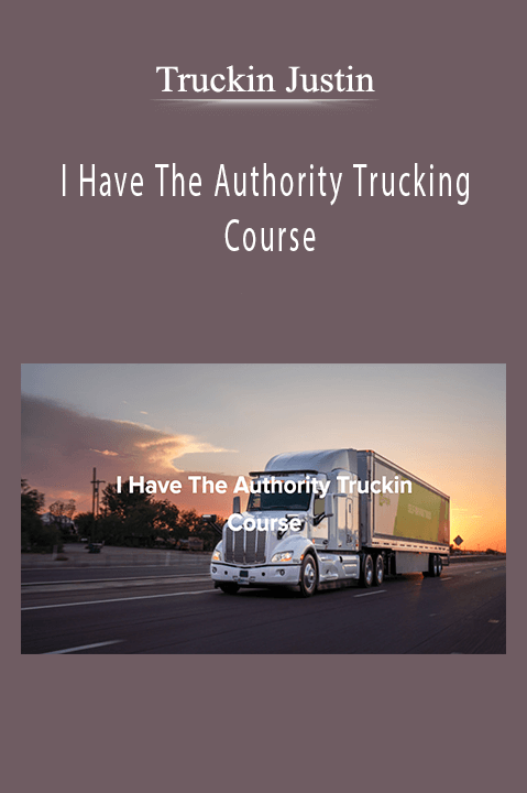 Truckin Justin - I Have The Authority Trucking Course