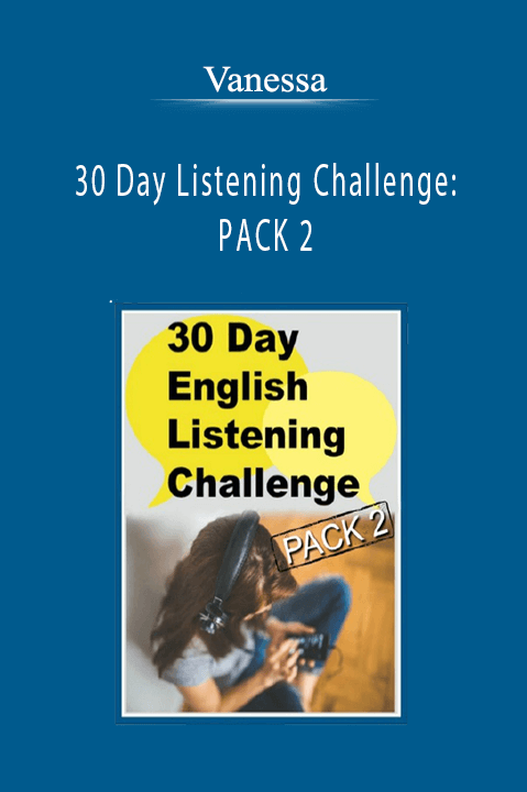 Vanessa - 30 Day Listening Challenge PACK 2