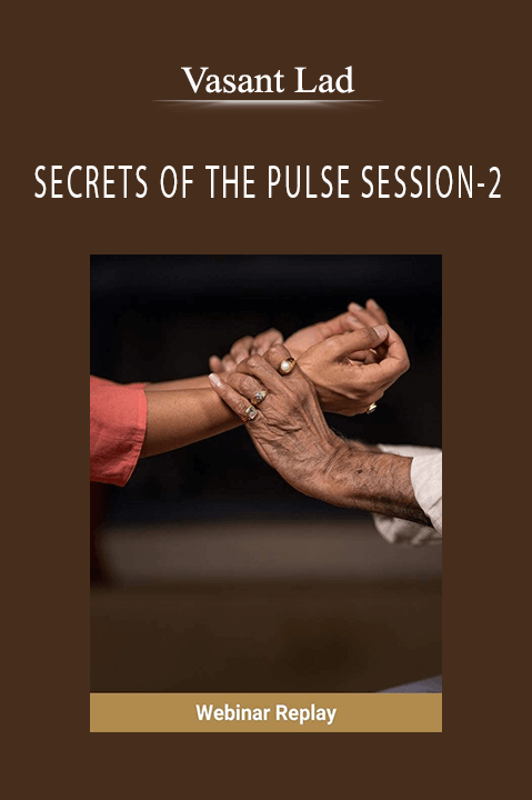 Vasant Lad - SECRETS OF THE PULSE SESSION-2 YOUR CONSTITUTION AND IMBALANCE (RECORDING)