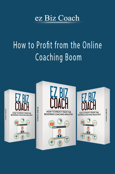 ez Biz Coach - How to Profit from the Online Coaching Boom