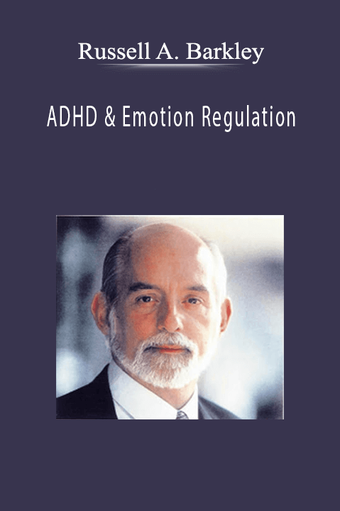 xADHD & Emotion Regulation with Dr. Russell Barkley - Russell A. Barkley