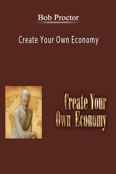 xBob Proctor - Create Your Own Economy.