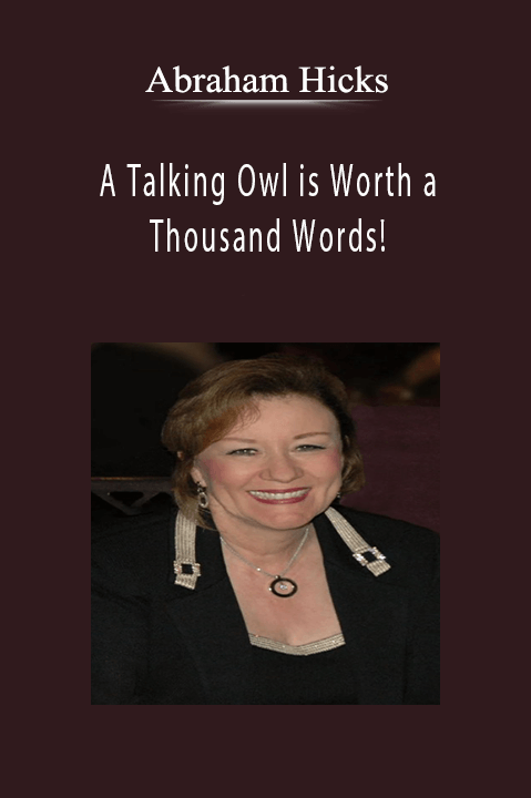 Abraham Hicks - A Talking Owl is Worth a Thousand Words!.