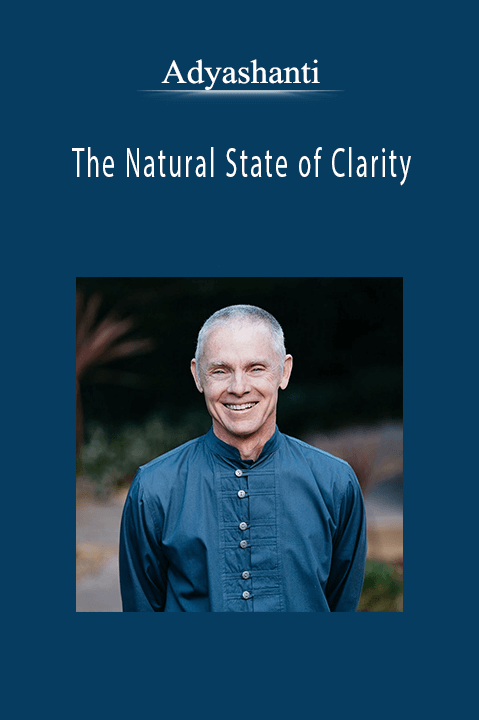 Adyashanti - The Natural State of Clarity.