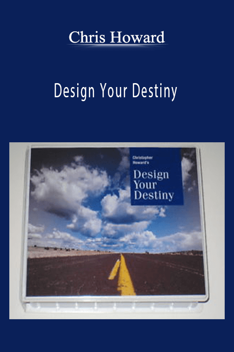 Chris Howard - Design Your Destiny