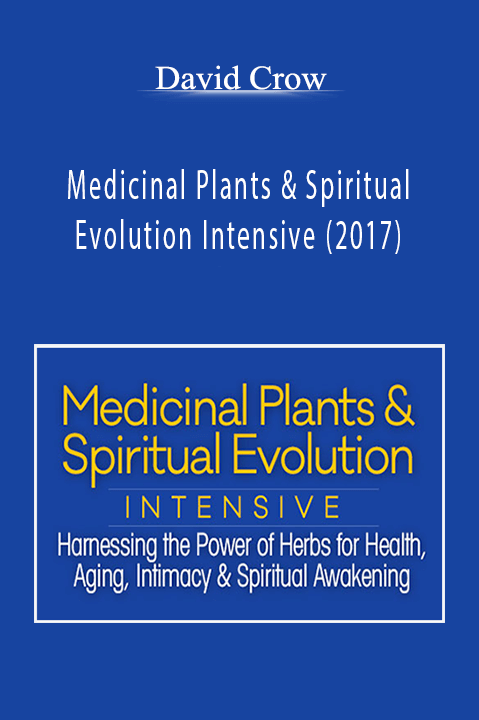David Crow - Medicinal Plants & Spiritual Evolution Intensive (2017)