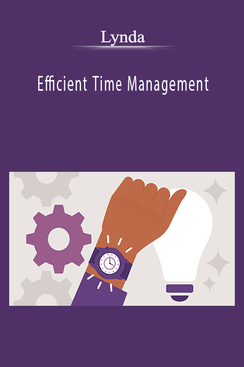 Efficient Time Management - Lynda