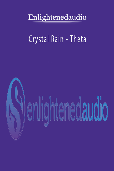 Enlightenedaudio - Crystal Rain - Theta.