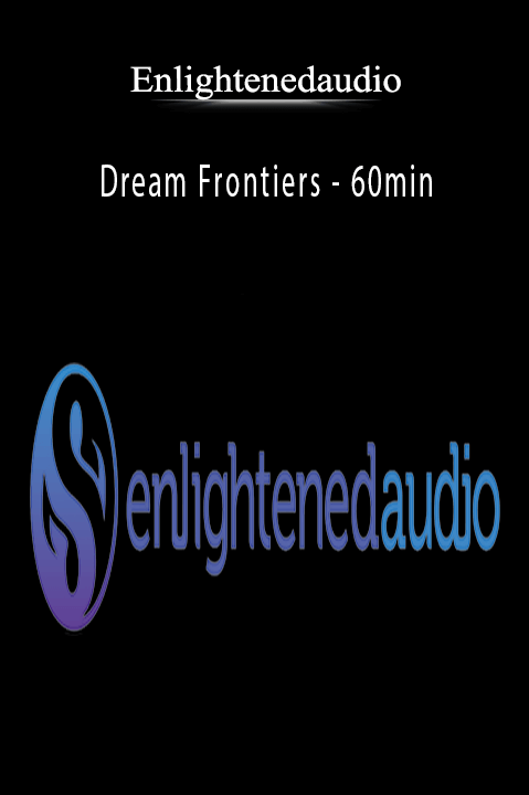 Enlightenedaudio - Dream Frontiers - 60min.