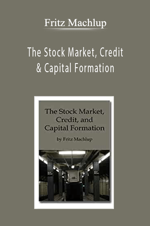 Fritz Machlup – The Stock Market, Credit & Capital Formation