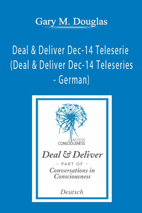 Gary M. Douglas - Deal & Deliver Dec-14 Teleserie (Deal & Deliver Dec-14 Teleseries - German)