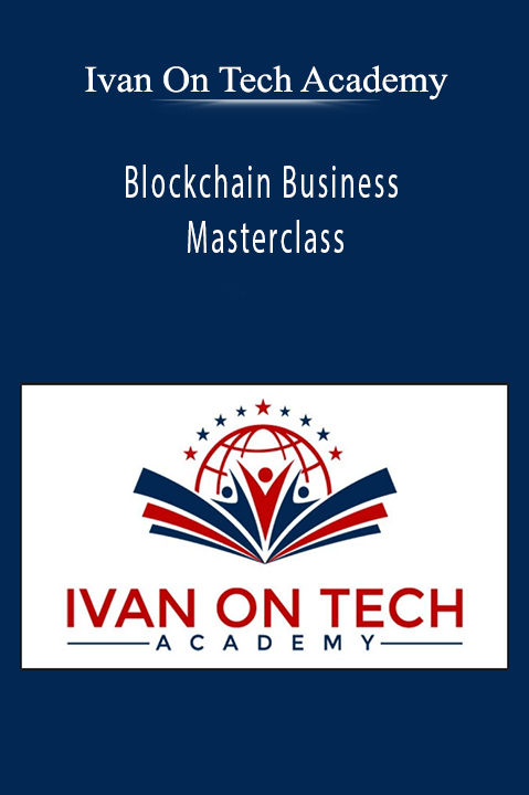 Ivan On Tech Academy - Blockchain Business Masterclass