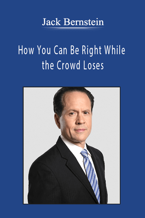 Jack Bernstein - How You Can Be Right While the Crowd Loses