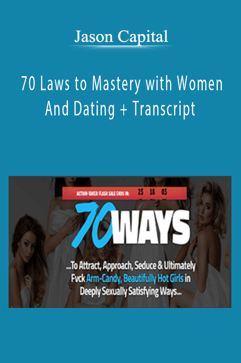 Jason Capital - 70 Laws to Mastery with Women And Dating + Transcript