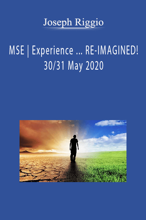 Joseph Riggio - MSE | Experience ... RE-IMAGINED! 30/31 May 2020