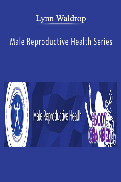 Lynn Waldrop - Male Reproductive Health Series.