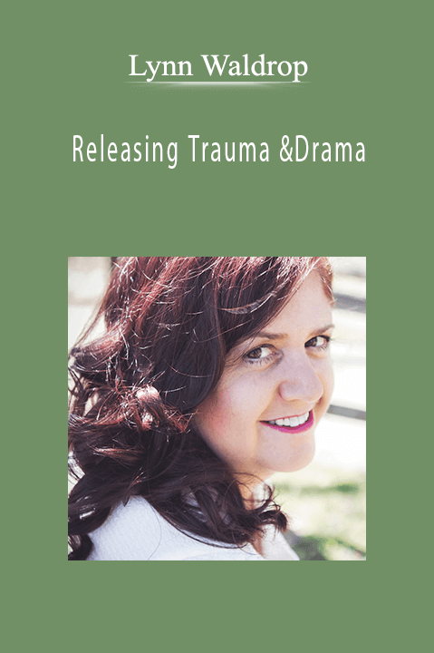 Lynn Waldrop - Releasing Trauma &Drama.