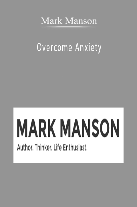 Mark Manson - Overcome Anxiety