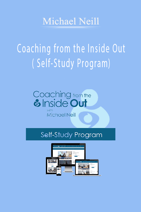 Michael Neill – Coaching from the Inside Out( Self-Study Program)