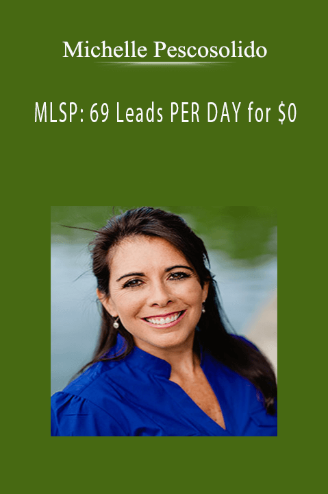Michelle Pescosolido - MLSP: 69 Leads PER DAY for $0