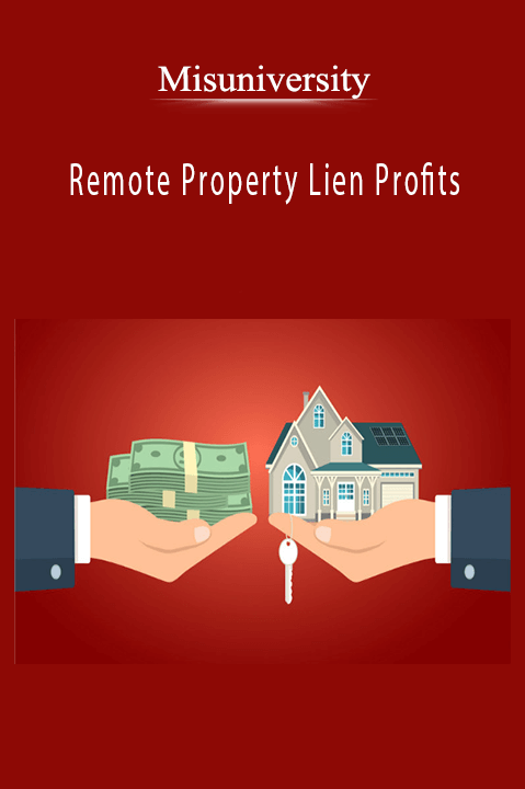 Misuniversity - Remote Property Lien Profits.