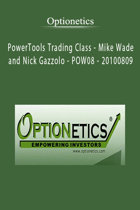 Optionetics - PowerTools Trading Class - Mike Wade and Nick Gazzolo - POW08 - 20100809