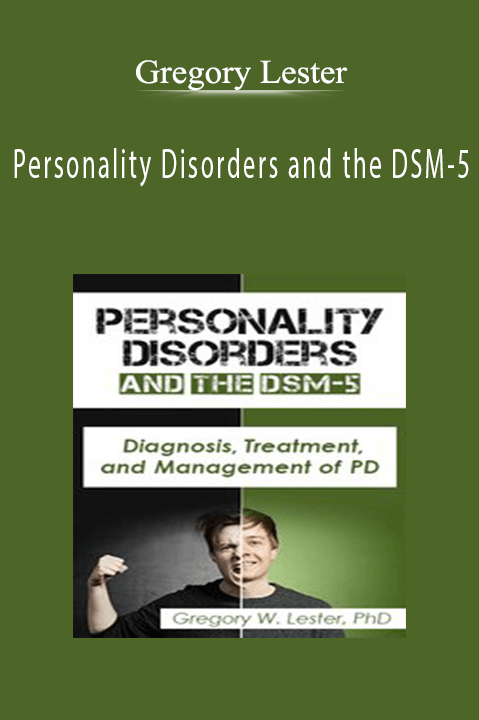 Personality Disorders anPersonality Disorders and the DSM-5 Diagnosis, Treatment, and Management of PD - Gregory Lester.d the DSM-5 Diagnosis, Treatment, and Management of PD - Gregory Lester.