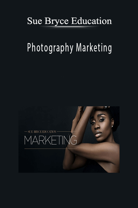 Photography Marketing - Sue Bryce Education
