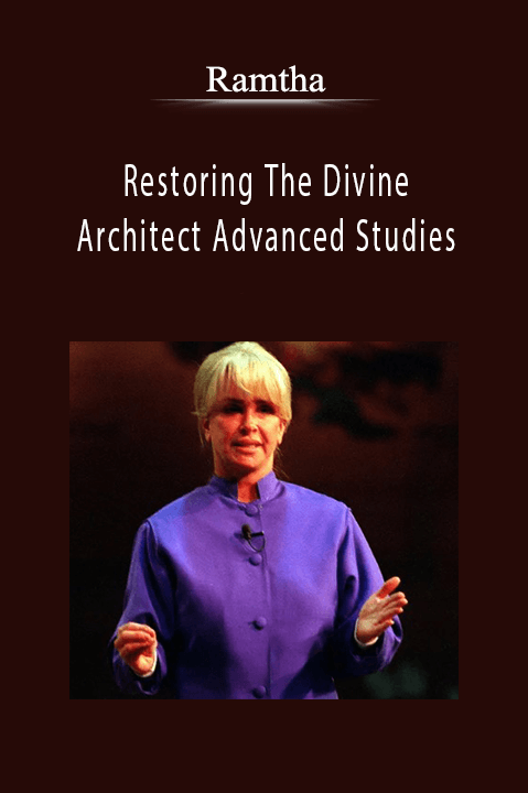 Ramtha - Restoring The Divine Architect Advanced Studies.