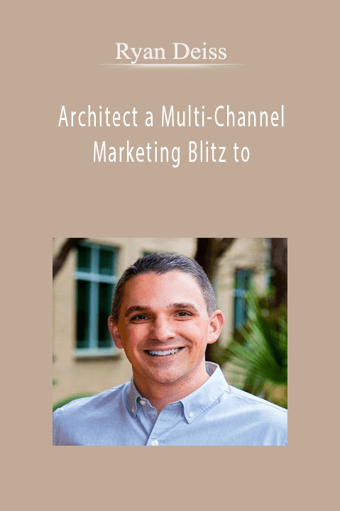 Ryan Deiss - Architect a Multi-Channel Marketing Blitz to