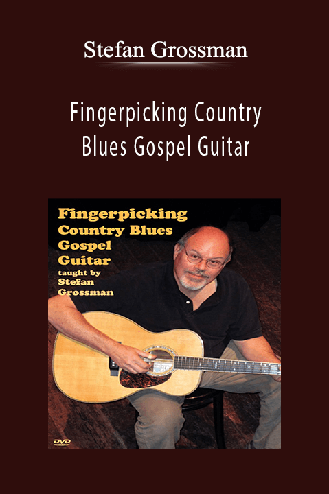 Stefan Grossman - Fingerpicking Country Blues Gospel Guitar.