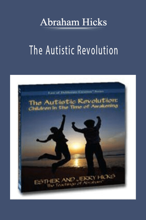 The Autistic Revolution - Abraham Hicks