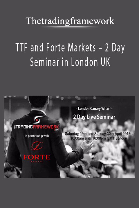 Thetradingframework – TTF and Forte Markets – 2 Day Seminar in London UK