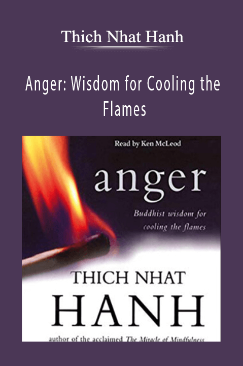 Thich Nhat Hanh - Anger Wisdom for Cooling the Flames