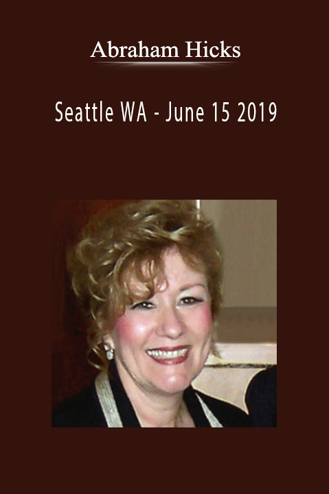 Abraham Hicks - Seattle WA - June 15 2019.