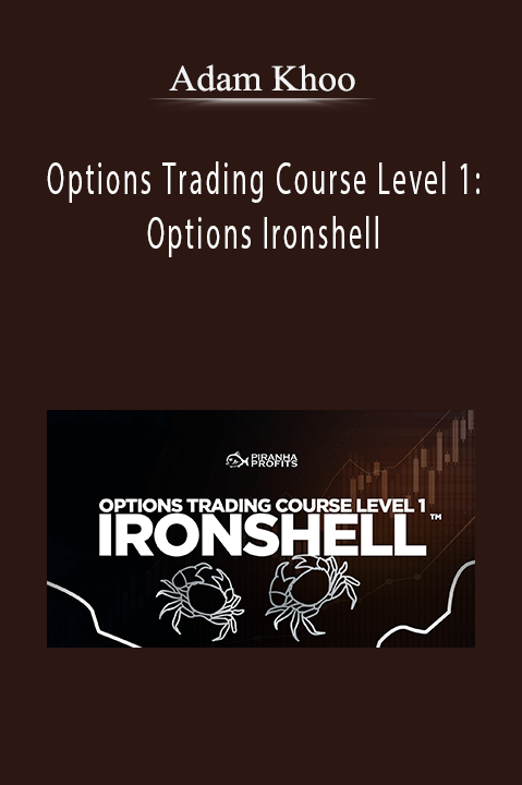 Adam Khoo – Options Trading Course Level 1: Options Ironshell
