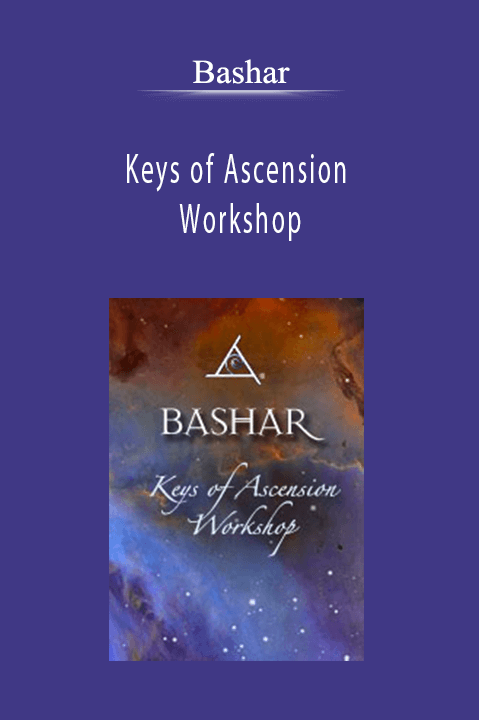 Bashar - Keys of Ascension Workshop