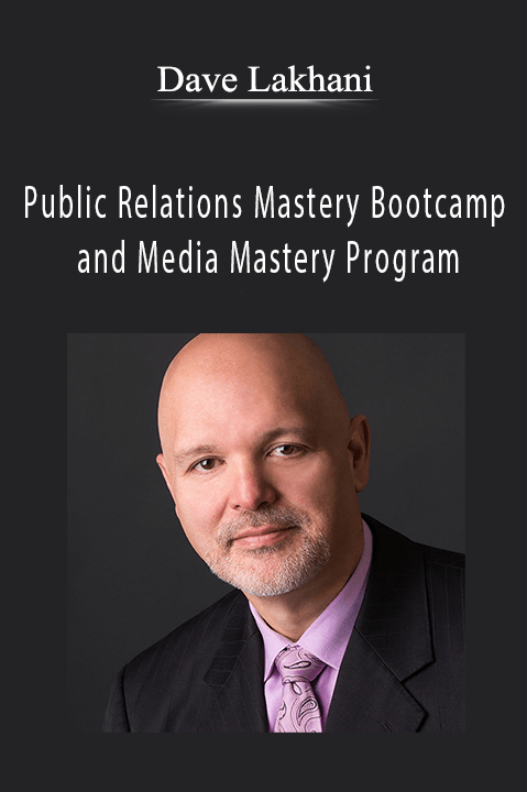Dave Lakhani - Public Relations Mastery Bootcamp and Media Mastery Program