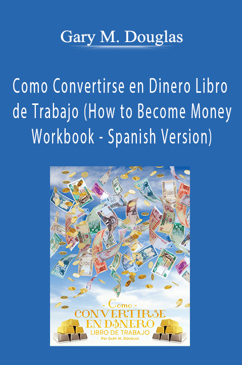 Gary M. Douglas - Como Convertirse en Dinero Libro de Trabajo (How to Become Money Workbook - Spanish Version)