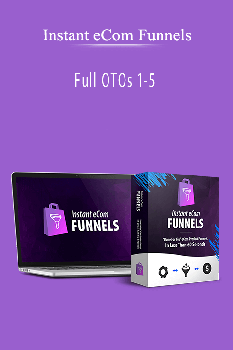 Instant eCom Funnels - Full OTOs 1-5