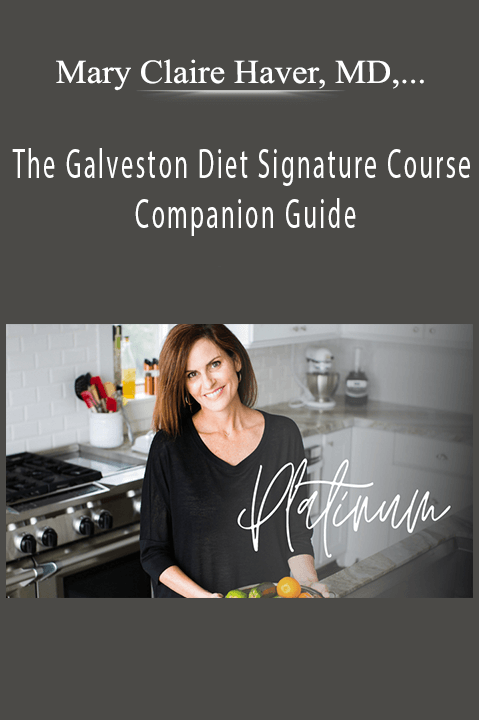 Mary Claire Haver, MD, F.A.C.O.G. - The Galveston Diet Signature Course Companion Guide