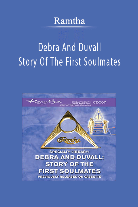 Ramtha - Debra And Duvall Story Of The First Soulmates.
