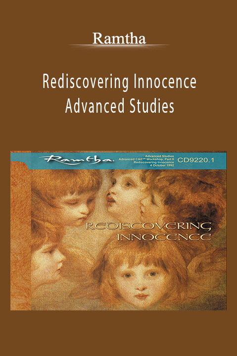 Ramtha - Rediscovering Innocence Advanced Studies.