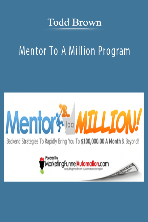 Todd Brown - Mentor To A Million Program