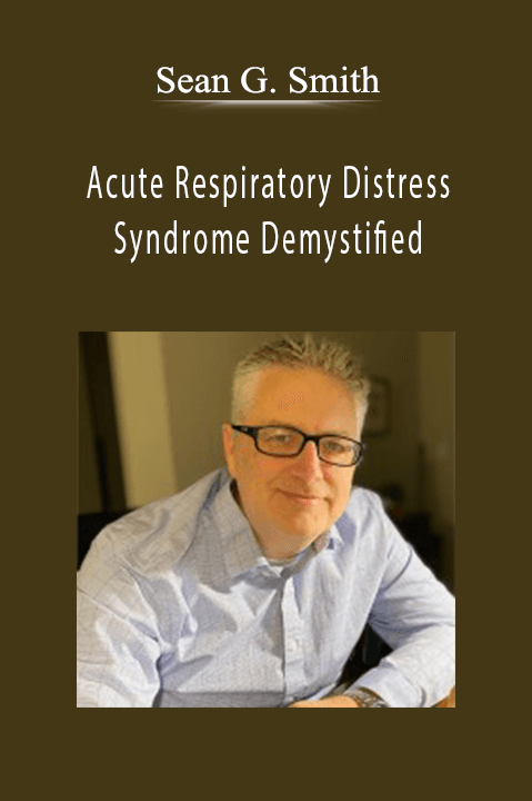 xAcute Respiratory Distress Syndrome Demystified - Sean G. Smith.