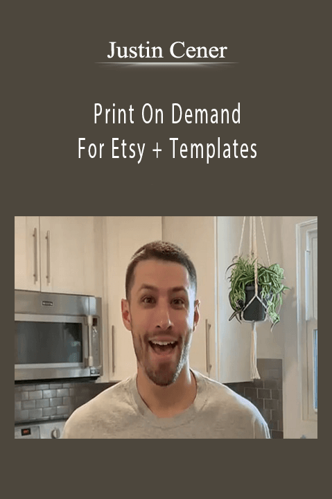 xJustin Cener - Print On Demand For Etsy + Templates.