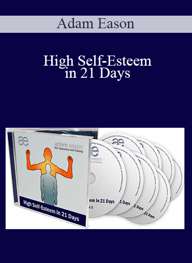Adam Eason - High Self-Esteem in 21 Days