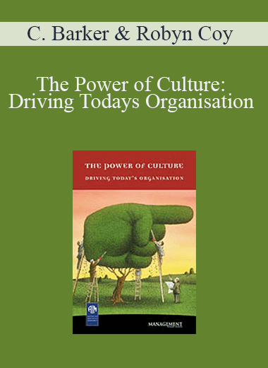Carolyn Barker and Robyn Coy - The Power of Culture: Driving Todays Organisation
