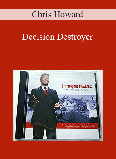 Chris Howard - Decision Destroyer