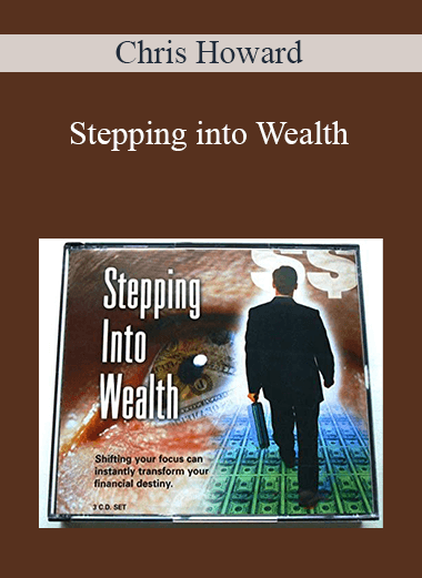 Chris Howard - Stepping into Wealth